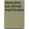 Descubre Tus Dones Espirituales door Zondervan Publishing