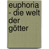 Euphoria - Die Welt Der Götter by Nina Nell