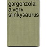 Gorgonzola: A Very Stinkysaurus door Margie Palatini