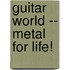 Guitar World -- Metal for Life!