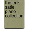The Erik Satie Piano Collection door Erik Satie