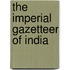 The Imperial Gazetteer of India