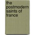 The Postmodern Saints of France