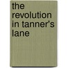 The Revolution in Tanner's Lane door Mark Rutherford