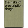 The Risks of Prescription Drugs door Donald W. Light