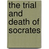 The Trial and Death of Socrates door Plato Plato