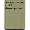 Understanding Child Development door Rosalind Charlesworth