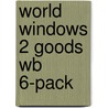 World Windows 2 Goods Wb 6-Pack by Ng Learning