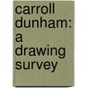 Carroll Dunham: A Drawing Survey door Natalie Haddad