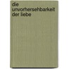 Die Unvorhersehbarkeit der Liebe by Goliarda Sapienza