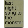 Last Night I Sang to the Monster by Benjamin Alire S�enz