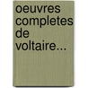 Oeuvres Completes De Voltaire... door Voltaire