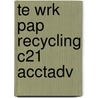 Te Wrk Pap Recycling C21 Acctadv door Gilbertson