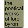 The Poetical Works of Lord Byron door George Gordon Byron Byron