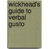 Wickhead's Guide to Verbal Gusto