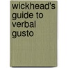 Wickhead's Guide to Verbal Gusto by Jim Kelly