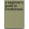 A Beginner's Guide to Mindfulness by Monique Hulsbergen
