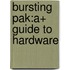Bursting Pak:A+ Guide to Hardware