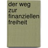 Der Weg zur finanziellen Freiheit by Bodo Schäfer