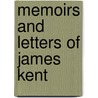 Memoirs And Letters Of James Kent by William Kent