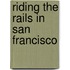 Riding the Rails in San Francisco