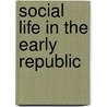 Social Life in the Early Republic door Irving Stone