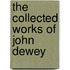 The Collected Works Of John Dewey
