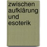 Zwischen Aufklärung und Esoterik by Hans-Hermann Höhmann