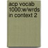 Acp Vocab 1000:w/wrds In Context 2