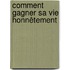 Comment gagner sa vie honnêtement