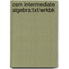 Csm Intermediate Algebra:Txt/Wrkbk by Mckeague