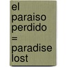 El Paraiso Perdido = Paradise Lost door John Milton