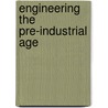Engineering the Pre-Industrial Age by Rhg Parry