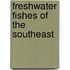 Freshwater Fishes of the Southeast