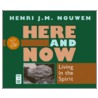 Here and Now: Living in the Spirit door Henri Nouwen