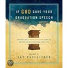 If God Gave Your Graduation Speech by Jay Payleitner