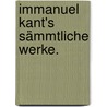 Immanuel Kant's sämmtliche Werke. by Immanual Kant