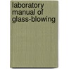 Laboratory Manual of Glass-Blowing door Francis Cowles Frary