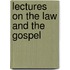 Lectures On The Law And The Gospel