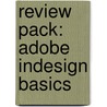 Review Pack: Adobe Indesign Basics door Course Technology