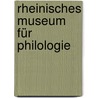 Rheinisches Museum für Philologie door Museum FüR. Philologie Rheinisches