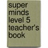 Super Minds Level 5 Teacher's Book
