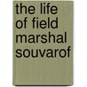 The Life Of Field Marshal Souvarof by Leger Marie Philippe Laverne