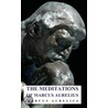 The Meditations Of Marcus Aurelius by Emperor O. Marcus Aurelius