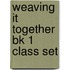 Weaving It Together Bk 1 Class Set