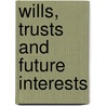 Wills, Trusts and Future Interests by Terri Lynn Helge