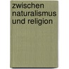 Zwischen Naturalismus und Religion door Jürgen Habermas