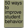 50 Ways to Improve Student Behavior door Todd Whitaker