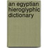 An Egyptian Hieroglyphic Dictionary