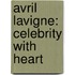 Avril Lavigne: Celebrity with Heart